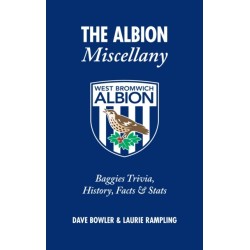 The Albion Miscellany (West Bromwich Albion FC): Baggies Trivia, History, Facts & Stats