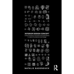 Interior Design Concept: Critical Practices, Processes and Explorations in Interior Architecture and Design