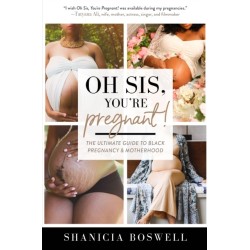 Oh Sis, You're Pregnant!: The Ultimate Guide to Black Pregnancy & Motherhood (Gift For New Moms)