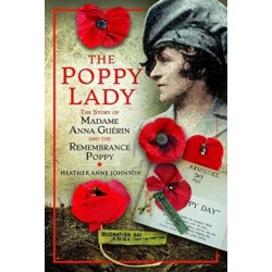 The Poppy Lady: The Story of Madame Anna Guerin and the Remembrance Poppy