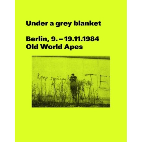 Under a grey blanket: Berlin, 9. - 19.11.1984. Old World Apes