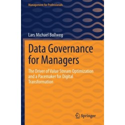 Data Governance for Managers: The Driver of Value Stream Optimization and a Pacemaker for Digital Transformation