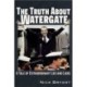 The Truth About Watergate: A Tale of Extraordinary Lies & Liars