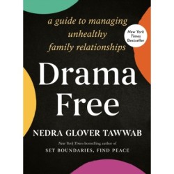 Drama Free: A Guide to Managing Unhealthy Family Relationships