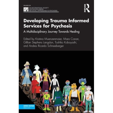 Developing Trauma Informed Services for Psychosis: A Multidisciplinary Journey Towards Healing
