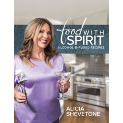 Food With Spirit: Alcohol-Infused Recipes