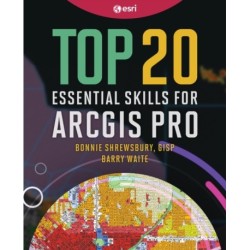 Top 20 Essential Skills for ArcGIS Pro
