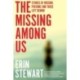 The Missing Among Us: Stories of Missing Persons and Those Left Behind
