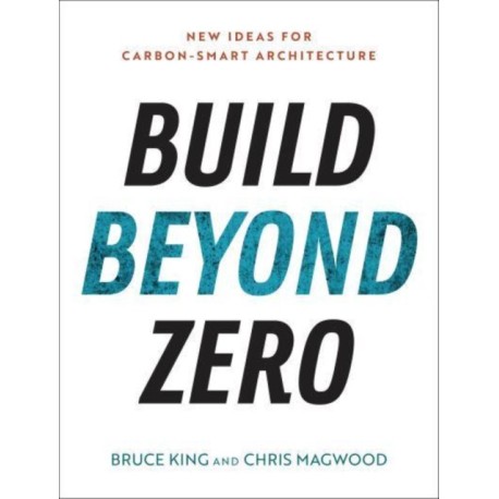 Build Beyond Zero: New Ideas for Carbon-Smart Architecture