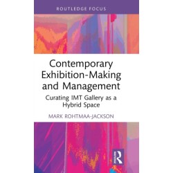 Contemporary Exhibition-Making and Management: Curating IMT Gallery as a Hybrid Space