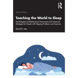 Teaching the World to Sleep: Psychological and Behavioural Assessment and Treatment Strategies for People with Sleeping Problems and Insomnia