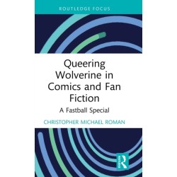 Queering Wolverine in Comics and Fanfiction: A Fastball Special
