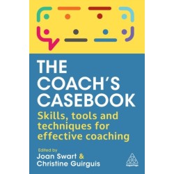 The Coach's Casebook: Skills, Tools and Techniques for Effective Coaching