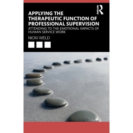 Applying the Therapeutic Function of Professional Supervision: Attending to the Emotional Impacts of Human Service Work