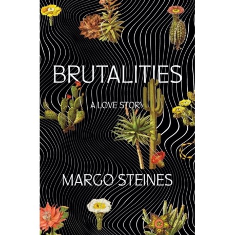 Brutalities: A Love Story