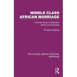 Middle Class African Marriage: A Family Study of Ghanaian Senior Civil Servants