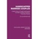 Handicapped Married Couples: A Welsh Study of Couples Handicapped from Birth by Mental, Physical or Personality Disorder