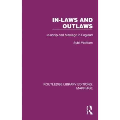 In-Laws and Outlaws: Kinship and Marriage in England