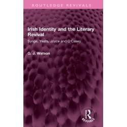 Irish Identity and the Literary Revival: Synge, Yeats, Joyce and O'Casey