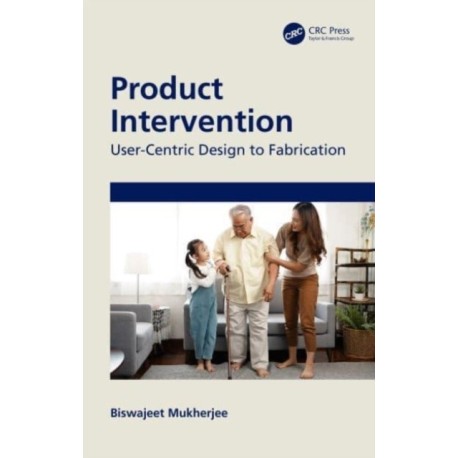 Product Intervention: User-Centric Design to Fabrication