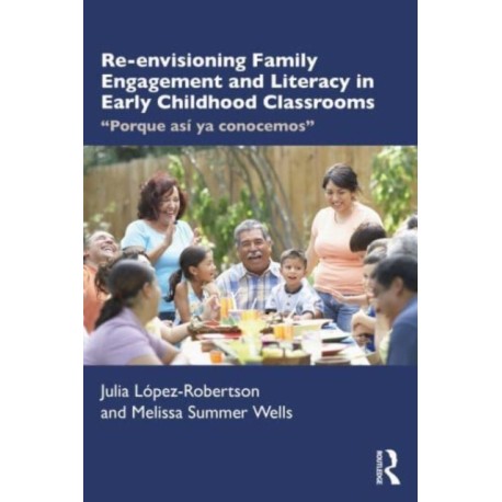 Re-envisioning Family Engagement and Literacy in Early Childhood Classrooms: "Porque asi ya conocemos"