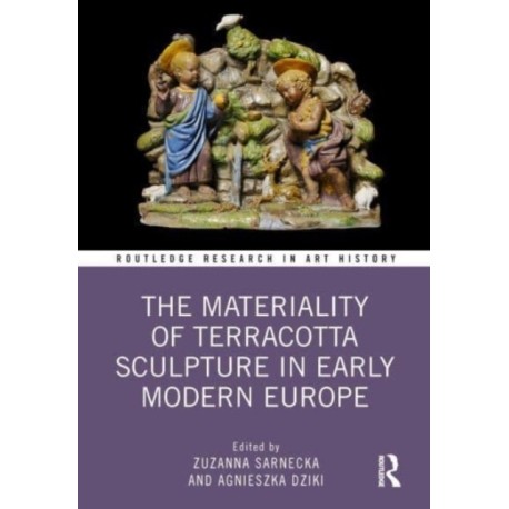 The Materiality of Terracotta Sculpture in Early Modern Europe