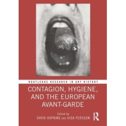 Contagion, Hygiene, and the European Avant-Garde