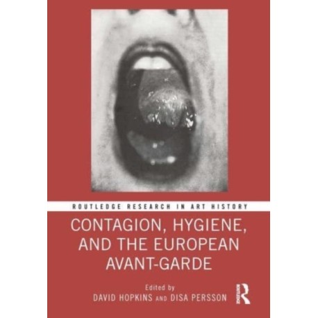 Contagion, Hygiene, and the European Avant-Garde