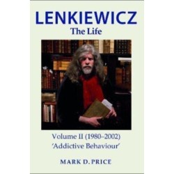LENKIEWICZ - THE LIFE: Volume II (1980-2002): 'Addictive Behaviour'