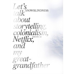 Snowblindness: Let's Talk about Storytelling, Colonialism, Netflix and My Great Grandfather
