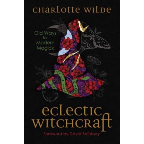 Eclectic Witchcraft: Old Ways for Modern Magick