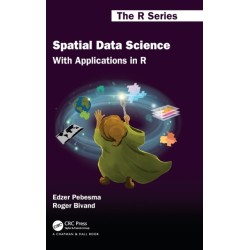 Spatial Data Science: With Applications in R