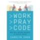 Work Pray Code: When Work Becomes Religion in Silicon Valley