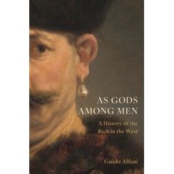 As Gods Among Men: A History of the Rich in the West