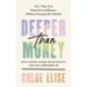 Deeper Than Money: Ditch Money Shame, Build Wealth, and Feel Confident