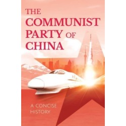The Communist Party of China: A Concise History