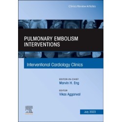 Pulmonary Embolism Interventions, An Issue of Interventional Cardiology Clinics