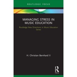 Managing Stress in Music Education: Routes to Wellness and Vitality