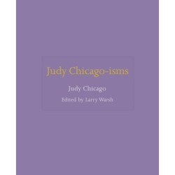 Judy Chicago-isms