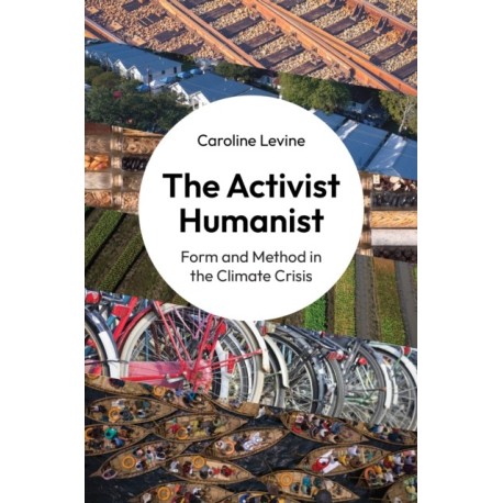 The Activist Humanist: Form and Method in the Climate Crisis