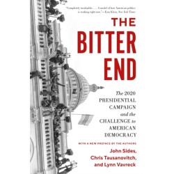 The Bitter End: The 2020 Presidential Campaign and the Challenge to American Democracy