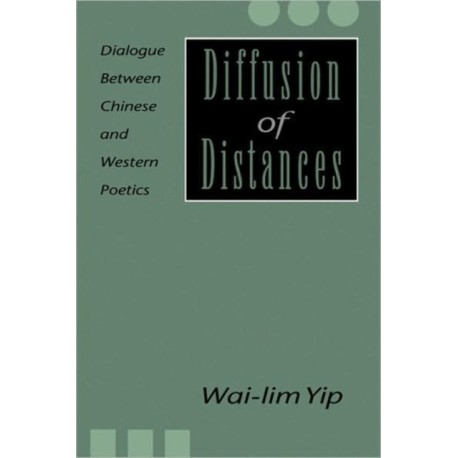 Diffusion of Distances: Dialogues Between Chinese and Western Poetics
