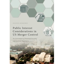 Public Interest Considerations in US Merger Control: An Assessment of National Security and Sectoral Regulators