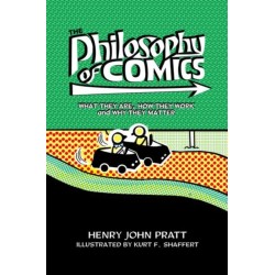 The Philosophy of Comics: What They Are, How They Work, and Why They Matter