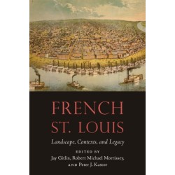 French St. Louis: Landscape, Contexts, and Legacy