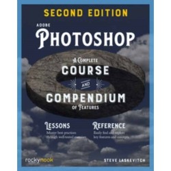Adobe Photoshop, 2nd Edition: Course and Compendium: A Complete Course and Compendium of Features