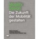 Mobility Design: Die Zukunft der Mobilitat gestalten. Band 2: Forschung
