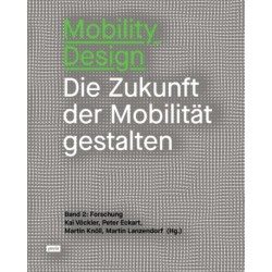 Mobility Design: Die Zukunft der Mobilitat gestalten. Band 2: Forschung