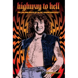 Highway To Hell (Third Edition): The Life & Death of AC/DC Legend Bon Scott