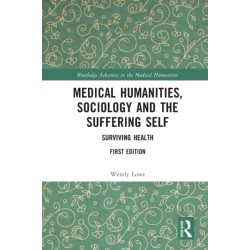 Medical Humanities, Sociology and the Suffering Self: Surviving Health